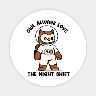 Owl always love the night shift Magnet